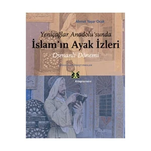 Yeniçağlar Anadolu’sunda İslam’ın Ayak İzleri - Ahmet Yaşar Ocak