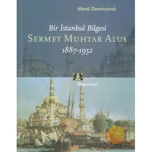 Bir İstanbul Bigesi Sermet Muhtar Alus 1887 - 1952