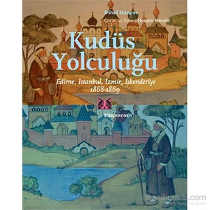 Kudüs Yolculuğu - Edirne, İstanbul, İzmir, İskenderiye (1868-1869)-Mihail Macarov