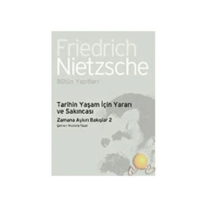 Tarihin Yaşam İçin Yararı Ve Sakıncası-zamana Aykırı Bakışlar 2