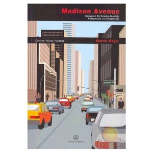 Madison Avenue / Dünyanın En Sıradışı Mesleği Reklamcılık Ve Reklamcılar