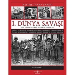 1. Dünya Savaşı - (Resimli Harp Tarihi) - Ian Westwel