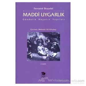 Maddi Uygarlık  Gündelik Hayatın Yapıları 1. Cilt-Fernand Braudel
