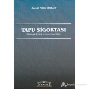 Tapu Sigortası (Mülkiyet, İpotek Ve İmar Sigortaları)-Atilla Coşkun