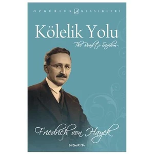 Kölelik Yolu - Friedrich A. Von Hayek
