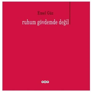 Ruhum Gövdemde Değil - Emel Güz