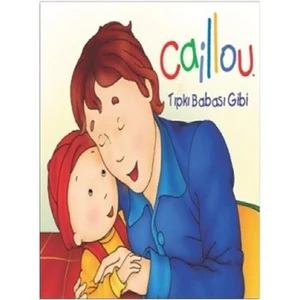 Caillou Tıpkı Babası