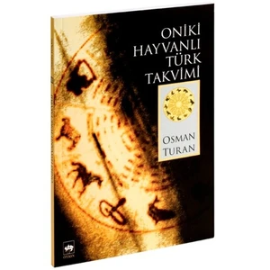 Oniki Hayvanlı Türk Takvimi - Osman Turan