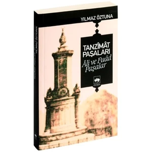 Tanzîmât Paşaları Âlî Ve Fuâd Paşalar-Yılmaz Öztuna