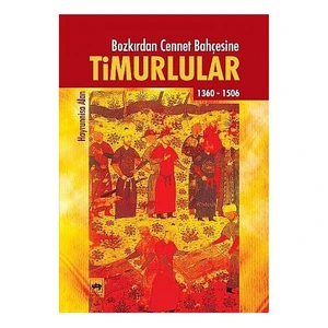 Bozkırdan Cennet Bahçesine Timurlular-Hayrunissa Alan