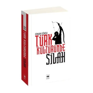 Türk Kültüründe Silah-Erkan Göksu