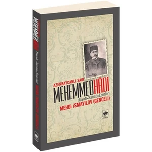 Azerbaycanlı Şair Mehemmed Hadi Hayatı - Sanatı - Eserleri - Mehdi İsmayılov Genceli