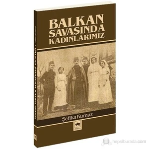 Balkan Savaşında Kadınlarımız-Şefika Kurnaz