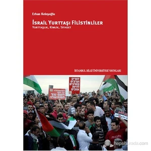 İsrail Yurttaşı Filistinliler - Yurttaşlık, Kimlik, Siyaset-Erhan Keleşoğlu