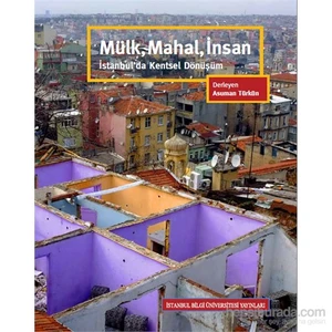 Mülk, Mahal, İnsan - İstanbul'Da Kentsel Dönüşüm-Mücella Yapıcı