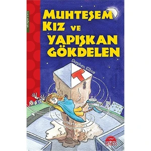 Muhteşem Kız Ve Yapışkan Gökdelen-Stephen Elboz