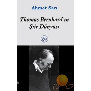 THOMAS BERNHARD'IN ŞİİR DÜNYASI