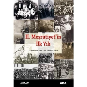 II. Meşrutiyet'in İlk Yılı / 23 Temmuz 1908 - 23 Temmuz 1909