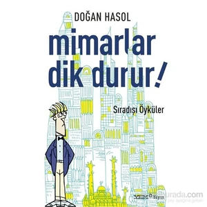 Mimarlar Dik Durur! (Sıradışı Öyküler) - Doğan Hasol