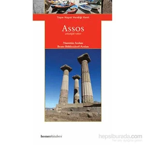 Assos - Taşın Hayat Verdiği Kent-Nurettin Aslan