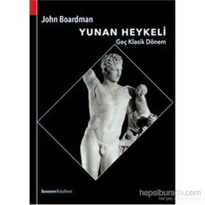 Yunan Heykeli - Geç Klasik Dönem - John Boardman