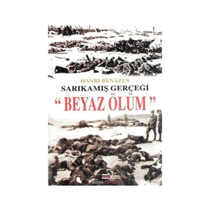 Sarıkamış Gerçeği "Beyaz Ölüm" - Hanri Benazus