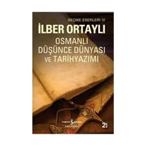 Osmanlı Düşünce Dünyası ve Tarih Yazımı - İlber Ortaylı