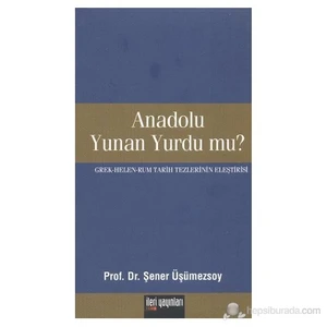Anadolu Yunan Yurdu Mu?-Şener Üşümezsoy
