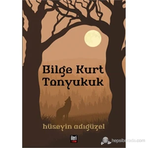 Bilge Kurt Tonyukuk-Hüseyin Adıgüzel