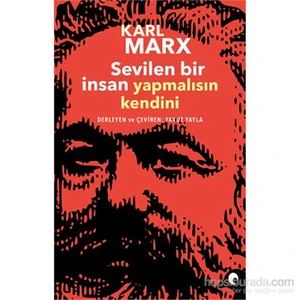 Sevilen Bir İnsan Yapmalısın Kendini-Karl Marx