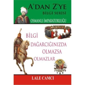 A’dan Z’ye Bilgi Serisi - Osmanlı İmparatorluğu
