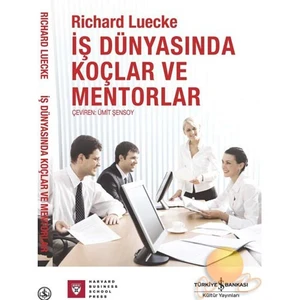 İş Dünyasında Koçlar Ve Mentorlar-Richard Luecke