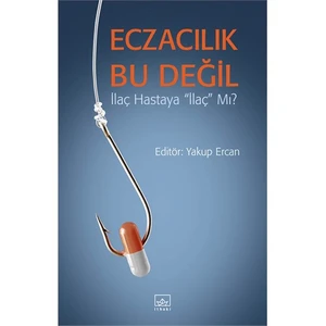 Eczacılık Bu Değil-Yakup Ercan