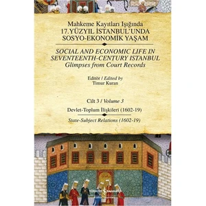 Mahkeme Kayıtları Işığında 17.Yüzyıl İstanbul'unda Sosyo-Ekonomik Yaşam Cilt: 3 - Timur Kuran