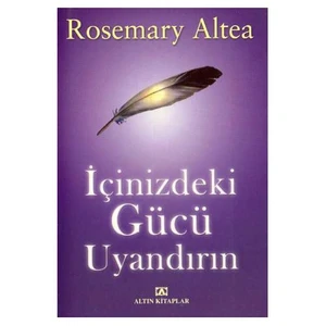 İçinizdeki Gücü Uyandırın - Rosemary Altea