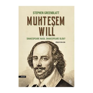 Muhteşem Will: Shakespeare Nasıl Shakespeare Oldu - Stephen Greenblatt