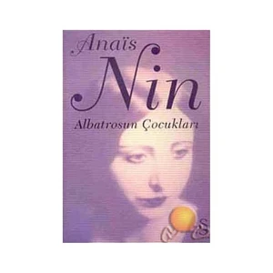 Albatrosun Çocukları: İçsel Kentler 2 - Anais Nin