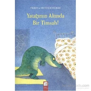Yatağımın Altında Bir Timsah-Dieter Schubert