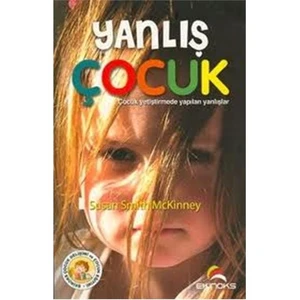 Yanlış Çocuk - (Çocuk Yetiştirmede Yapılan Yanlışlar)-Susan Smith Mckinney