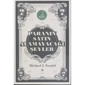 Paranın Satın Alamayacağı Şeyler - Michael J. Sandel