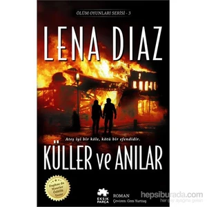 Küller Ve Anılar - Ölüm Oyunları Serisi 3 - Lena Diaz