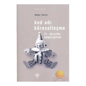Kod Adı Küreselleşme - 21. Yüzyılda Emperyalizm