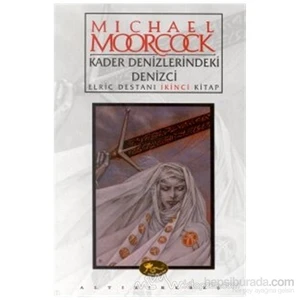 Kader Denizlerindeki Denizci Elric Destanı İkinci Kitap-Michael Moorcock