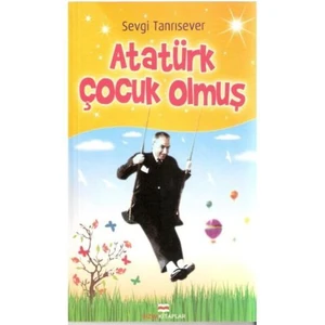 Atatürk Çocuk Olmuş-Sevgi Tanrısever