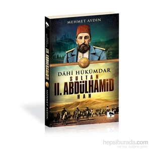 Dâhi Hükümdar Sultan Iı. Abdülhamid Han - Mehmet Aydın