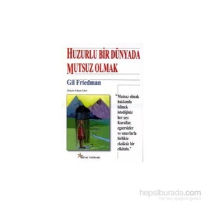 Huzurlu Bir Dünyada Mutsuz Olmak-Gil Friedman