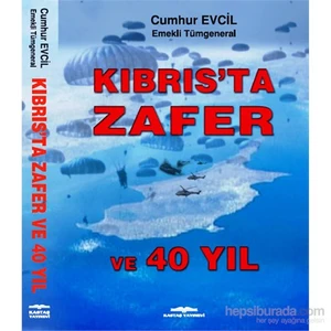Kibris’Ta Zafer Ve 40 Yil-Cumhur Evcil