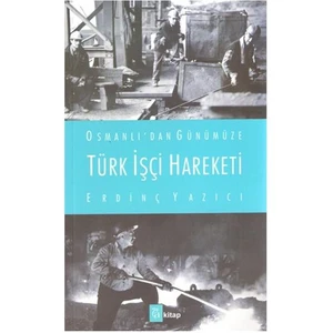 Osmanlıdan Günümüze Türk İşçi Hareketi
