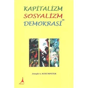 Kapitalizm Sosyalizm Ve Demokrasi-Joseph A. Schumpeter