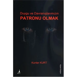 Duygu ve Davranışlarımızın Patronu Olmak